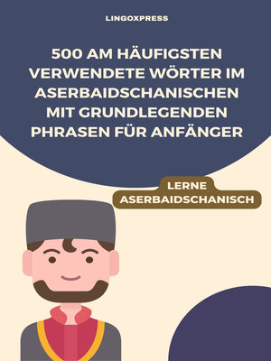 cover image of 500 Am häufigsten verwendete Wörter im Aserbaidschanischen mit grundlegenden Phrasen für Anfänger